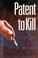 Cover of: Patent to kill