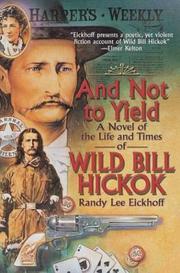 Cover of: And not to yield by Randy Lee Eickhoff