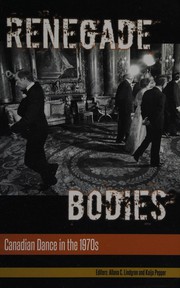 Cover of: Renegade bodies: Canadian dance in the 1970s