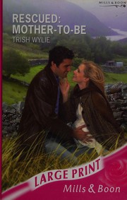 Cover of: Rescued: Mother-to-Be by Trish Wylie