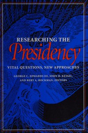 Cover of: Researching the presidency by George C. Edwards III, John H. Kessel, and Bert A. Rockman, editors.