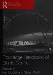 Routledge handbook of ethnic conflict by Karl Cordell, Stefan Wolff