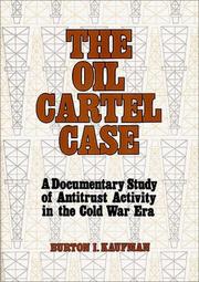 Cover of: The oil cartel case: a documentary study of antitrust activity in the cold war era