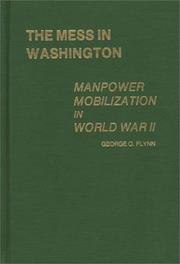 Cover of: The mess in Washington: manpower mobilization in World War II