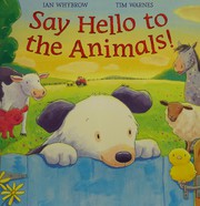 Cover of: Say hello to the animals! by Ian Whybrow