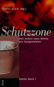 Cover of: Schutzzone: und andere neue Stücke aus Exjugoslawien