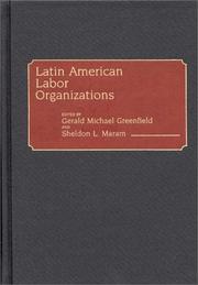 Cover of: Latin American labor organizations by edited by Gerald Michael Greenfield and Sheldon L. Maram.