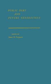Cover of: Public debt and future generations by edited by James M. Ferguson.