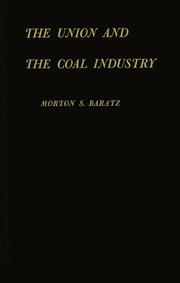 Cover of: The union and the coal industry by Morton S. Baratz, Morton S. Baratz