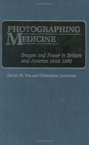 Cover of: Photographing medicine: images and power in Britain and America since 1840