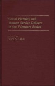 Cover of: Social planning and human service delivery in the voluntary sector by edited by Gary A. Tobin.