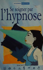 Cover of: Se soigner par l'hypnose