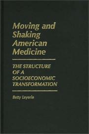 Cover of: Moving and shaking American medicine: the structure of a socioeconomic transformation