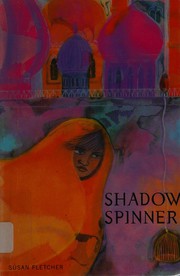 Cover of: Shadow spinner by Susan Fletcher