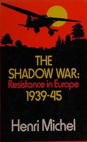 Cover of: The shadow war: Resistance in Europe, 1939-1945