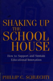 Cover of: Shaking up the schoolhouse by Phillip C. Schlechty