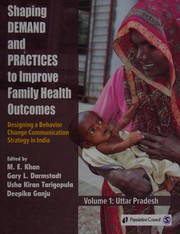 Cover of: Shaping demand and practices to improve family health outcomes: designing a behavior change communication strategy in India