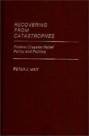 Cover of: Recovering from catastrophes: federal disaster relief policy and politics