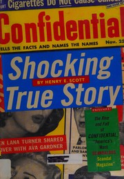 Cover of: Shocking true story: the rise and fall of Confidential, "America's most scandalous scandal magazine"