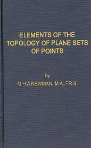 Cover of: Elements of the topology of plane sets of points by M. H. A. Newman