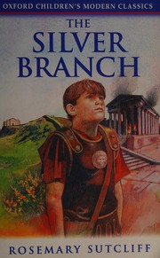 The Silver Branch by Rosemary Sutcliff, Johanna Ward, Charles Keeping
