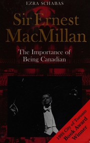Cover of: Sir Ernest Macmillan: The Importance of Being Canadian