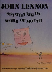 Cover of: Skywriting by word of mouth, and other writings, including The ballad of John and Yoko