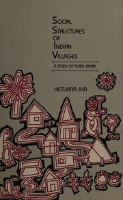 Cover of: Social Structures of Indian Villages: A Study of Rural Bihar