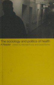 Cover of: The sociology and politics of health: a reader