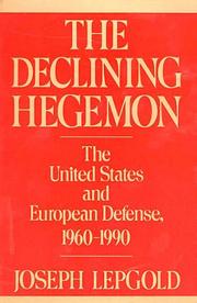 Cover of: The declining hegemon: the United States and European defense, 1960-1990