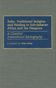 Cover of: Àshe, traditional religion and healing in Sub-Saharan Africa and the diaspora: a classified international bibliography