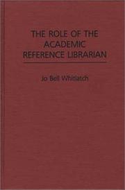 Cover of: The role of the academic reference librarian by Jo Bell Whitlatch