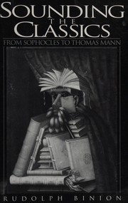 Cover of: Sounding the classics: from Sophocles to Thomas Mann
