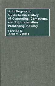 Cover of: A bibliographic guide to the history of computing, computers, and the information processing industry