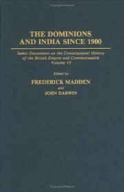 Cover of: The Dominions and India Since 1900: Select Documents on the Constitutional History of the British Empire and Commonwealth, Volume VI (Documents in Imperial History)