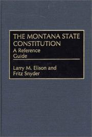 Cover of: The Montana State Constitution by Larry M. Elison, Fritz Snyder