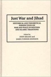 Cover of: Just War and Jihad: Historical and Theoretical Perspectives on War and Peace in Western and Islamic Traditions (Contributions to the Study of Religion)
