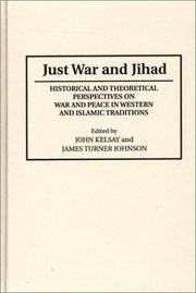 Cover of: Just war and jihad by edited by John Kelsay and James Turner Johnson.