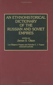 Cover of: An Ethnohistorical dictionary of the Russian and Soviet empires by edited by James S. Olson ; Lee Brigance Pappas and Nicholas C.J. Pappas, associate editors.