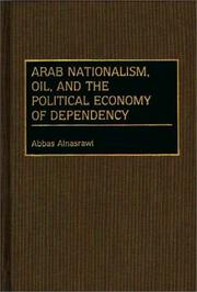 Cover of: Arab nationalism, oil, and the political economy of dependency by Abbas Alnasrawi