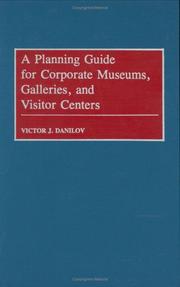 A planning guide for corporate museums, galleries, and visitor centers by Victor J. Danilov