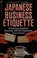 Cover of: Japanese Business Etiquette