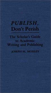 Cover of: Publish, don't perish by Joseph Michael Moxley