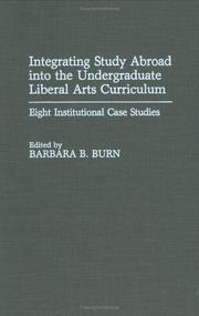 Cover of: Integrating Study Abroad into the Undergraduate Liberal Arts Curriculum: Eight Institutional Case Studies (Contributions to the Study of Education)