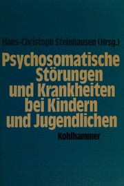 Cover of: Psychosomatische Störungen und Krankheiten bei Kindern und Jugendlichen by Hans-Christoph Steinhausen