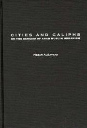 Cover of: Cities and caliphs: on the genesis of Arab Muslim urbanism