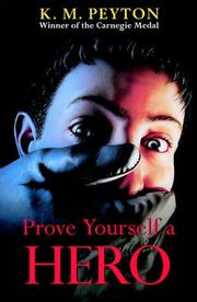 Cover of: Prove Yourself a Hero by K. M. Peyton, K. M. Peyton