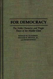 Cover of: For democracy: the noble character and tragic flaws of the middle class