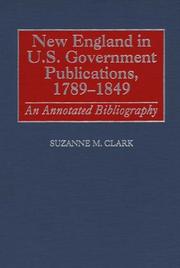 New England in U.S. government publications, 1789-1849 by Suzanne M. Clark