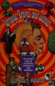 Cover of: Strange brains and genius: the secret lives of eccentric scientists and madmen